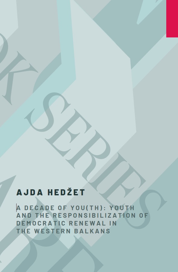 A decade of YOU(th): Youth and the responsibilization of democratic renewal in the Western Balkans