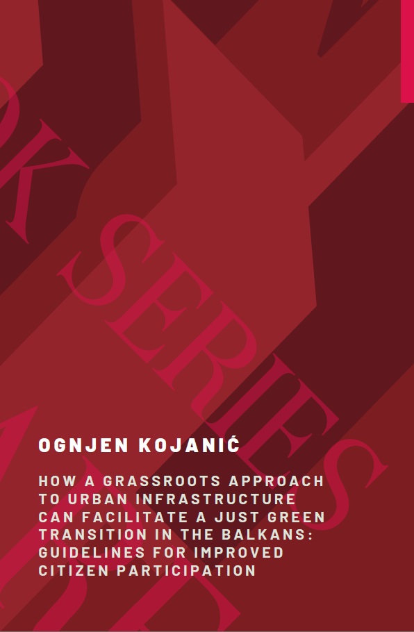 How a Grassroots Approach to Urban Infrastructure Can Facilitate a Just Green Transition in the Balkans: Guidelines for Improved Citizen Participation