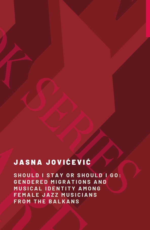 Should I Stay or Should I Go: Gendered Migrations and Musical Identity Among Female Jazz Musicians from the Balkans