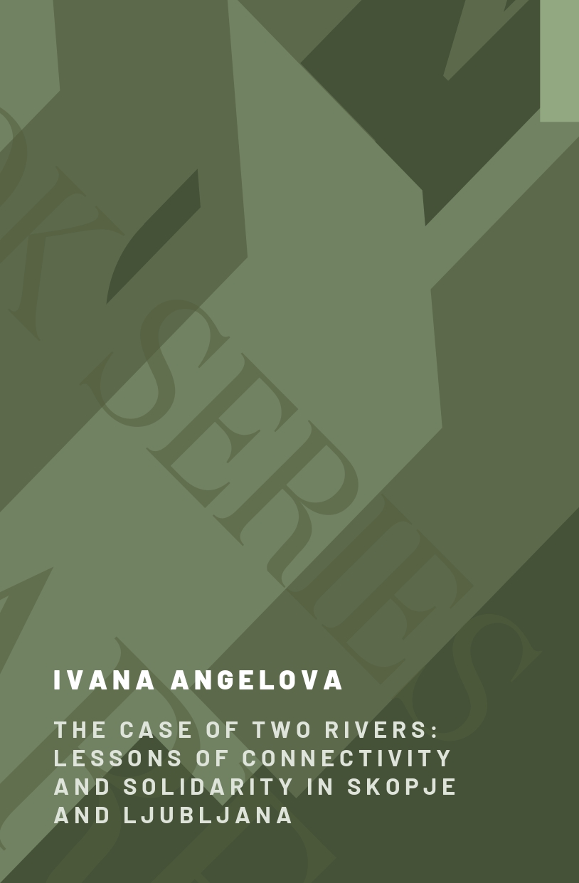 The Case of Two Rivers: Lessons of Connectivity and Solidarity in Skopje and Ljubljana